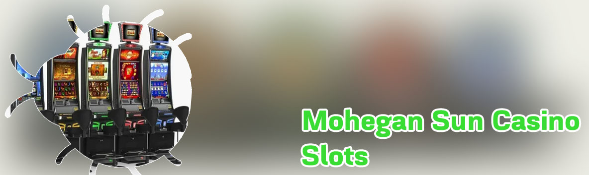 Mohegan sun slot machines